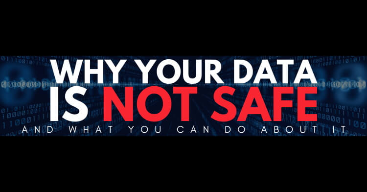 Why your data is not safe banner.